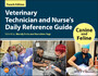 Veterinary Technician and Nurse's Daily Reference Guide - Canine and Feline