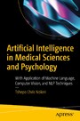 Artificial Intelligence in Medical Sciences and Psychology - With Application of Machine Language, Computer Vision, and NLP Techniques