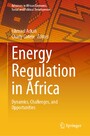 Energy Regulation in Africa - Dynamics, Challenges, and Opportunities