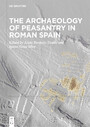 The Archaeology of Peasantry in Roman Spain - Archaeology of Peasantry in Roman Spain