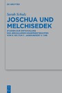 Joschua und Melchisedek - Studien zur Entwicklung des Jerusalemer Hohepriesteramtes vom 6. bis zum 2. Jahrhundert v. Chr.