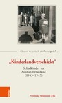 'Kinderlandverschickt' - Schulkinder im Ausnahmezustand (1943-1945)