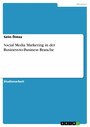 Social Media Marketing in der Business-to-Business Branche