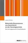 Materielle Dimensionen von Geschlecht an der Ganztagsschule - Eine ethnographische Einzelfallstudie