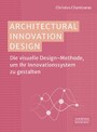 Architectural Innovation Design - Die visuelle Design-Methode, um Ihr Innovationssystem zu gestalten?