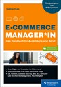 E-Commerce Manager*in - Das Handbuch für Ausbildung und Beruf