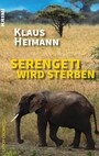 Serengeti wird sterben - Ein Afrika-Krimi