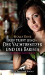 Reif trifft jung - Der Yachtbesitzer und die Barista | Erotische Geschichte - Eine heiße Affäre voller Leidenschaft ...