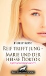 Reif trifft jung - Marie und der heiße Doktor | Erotische Geschichte - Seine Blicke, seine Hände, sein Mund sind überall ...