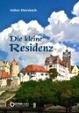 Die kleine Residenz - Ein Lesebuch über Bernburg