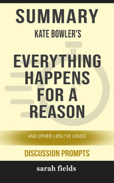 Summary: Kate Bowler's Everything Happens for a Reason - And Other Lies I've Loved