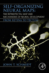 Self-organizing Neural Maps: The Retinotectal Map and Mechanisms of Neural Development - From Retina to Tectum