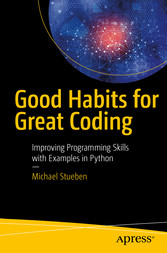 Good Habits for Great Coding - Improving Programming Skills with Examples in Python