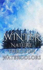 Winter - Nature through Watercolors