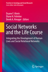 Social Networks and the Life Course - Integrating the Development of Human Lives and Social Relational Networks