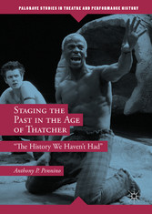 Staging the Past in the Age of Thatcher - 'The History We Haven't Had'