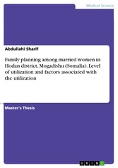 Family planning among married women in Hodan district, Mogadishu (Somalia). Level of utilization and factors associated with the utilization