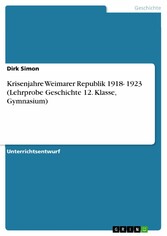 Krisenjahre Weimarer Republik 1918- 1923 (Lehrprobe Geschichte 12. Klasse, Gymnasium)