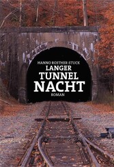 Langer Tunnel Nacht - Roman