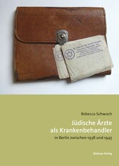 Jüdische Ärzte als Krankenbehandler - in Berlin zwischen 1938 und 1945