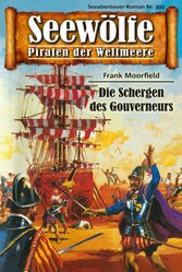 Seewölfe - Piraten der Weltmeere 395 - Der Schergen des Gouverneurs