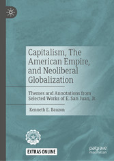 Capitalism, The American Empire, and Neoliberal Globalization - Themes and Annotations from Selected Works of E. San Juan, Jr.
