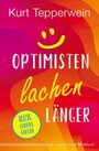 Optimisten lachen länger - 100 % Lebensfreude