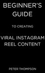 Beginner's Guide to Creating Viral Instagram Reel Content