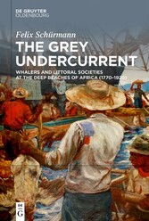The Grey Undercurrent - Whalers and Littoral Societies at the Deep Beaches of Africa (1770-1920)
